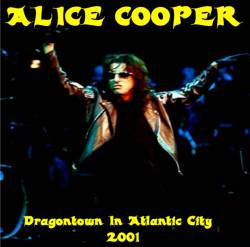 Alice Cooper : Dragontown in Atlantic City 2001